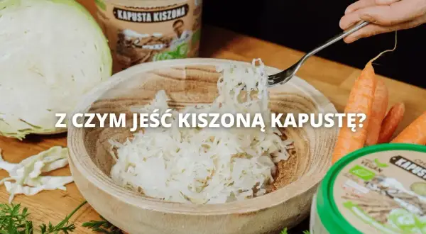 Surówka z kiszonej kapusty do czego pasuje – idealne połączenia smakowe