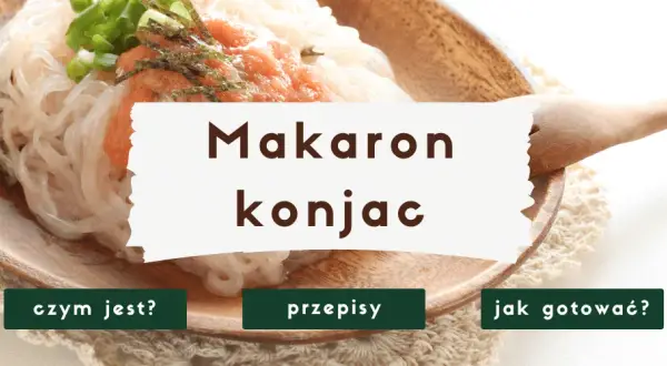 Makaron konjac z czym jeść – pyszne przepisy i pomysły na dania