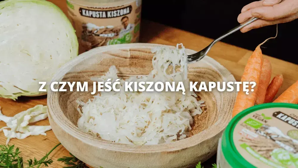 Surówka z kiszonej kapusty do czego pasuje – idealne połączenia smakowe